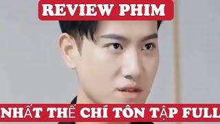 REVIEW PHIM NHẤT THẾ CHÍ TÔN TẬP FULL .. #homnayxemgi #xemgihomnay #reviewphim #phimhay2023