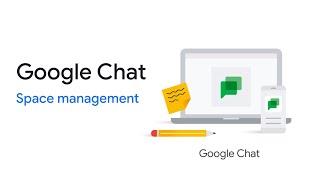 Google Chat Space management