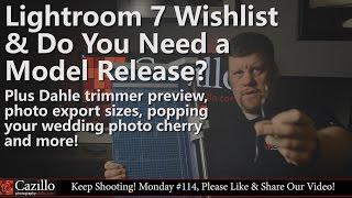 Lightroom 7 Wishlist & Do You Need a Model Release?