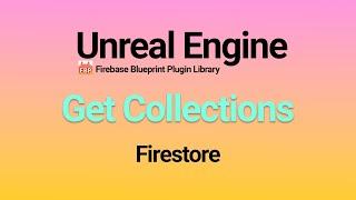 Unreal Engine Get Documents in a Collection - Firestore Database