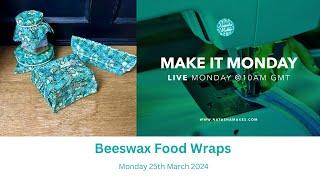 Natasha Makes - Make it Monday 25th March 2024 - Beeswax Food Wraps