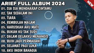 ARIEF FULL ALBUM PALING TERPOPULER 2024 TANPA IKLAN II SIA SIA MENGHARAP CINTAMU - TAK SEDALAM INI