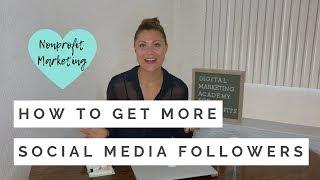 How to Get More Social Media Followers  Nonprofit Marketing