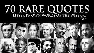 70 LESS KNOWN LESS POSTED QUOTES from historys greatest minds.