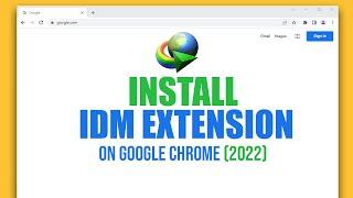 How to add idm extension in Google Chrome 2022  Lets install idm extension