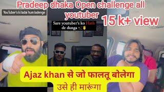 pradeep dhaka Prince  Ajaz khan से जो फालतू बोलेगा उसे ही मारूंगा  ajaz khan vs Rajveer shishodia