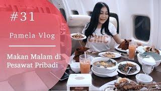 #PAMELAVLOG31- MAKAN MALAM DI PESAWAT PERIBADI