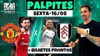 PALPITES E APOSTAS DE FUTEBOL PARA HOJE 16 08 2024 + BILHETE PRONTO SEXTA-FEIRA