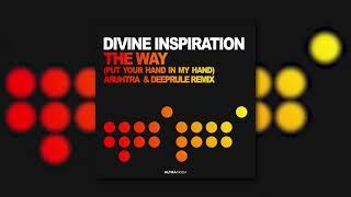 Divine Inspiration  - The Way Put Your Hand In My Hand Aruhtra & Deeprule Remix