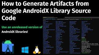 How to Generate Artifacts from Google AndroidX Library Source Code