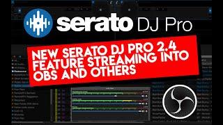 NEW SERATO DJ PRO 2.4 STREAMING FEATURE TO OBS