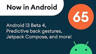 Now in Android 65 - Android 13 Beta 4 Jetpack Compose 1.2 stable Wear OS and more