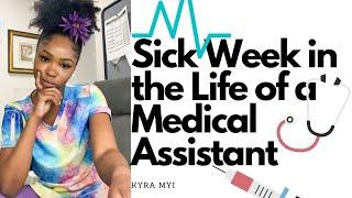MEDICAL ASSISTANT WEEK IN THE LIFE  I GOT SICK 