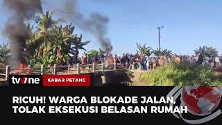 Eksekusi 19 Rumah di Pinrang Ricuh Warga Blokade Jalan dan Jembatan Desa  Kabar Petang tvOne