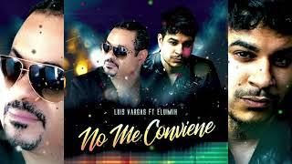 Luis Vargas  Eluimih - No Me Conviene Bachata 2021 NUEVO