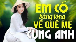 EM CÓ BẰNG LÒNG VỀ QUÊ MẸ CÙNG ANH REMIX - Nhạc Sống Thôn Quê Remix - Nhạc Dân Ca xứ Nghệ Hay Nhất