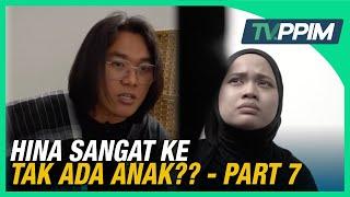 HINA SANGAT KE TAK ADA ANAK?? PART 7