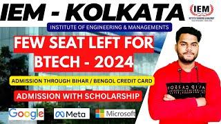 IEM KOLKATA - FEW SEAT LEFT FOR BTECH  INSTITUTE OF ENGINEERING AND MANAGEMENT  WBJEE 2024