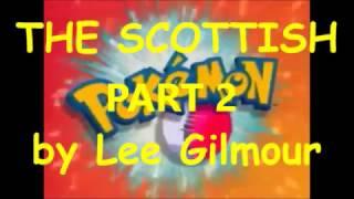 The Scottish Pokémon - PART 2