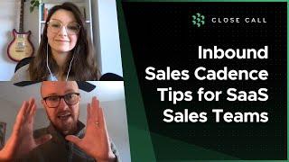Inbound Sales Cadence Tips for SaaS Sales  Close Call
