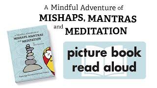 A Mindful Adventure of Mishaps Mantra and Meditation   Picture Book Read Aloud  Story Time