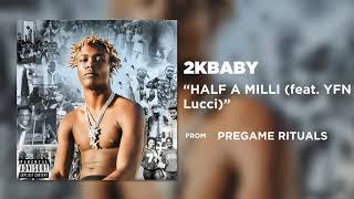 2KBABY - HALF A MILLI feat. YFN Lucci Official Audio