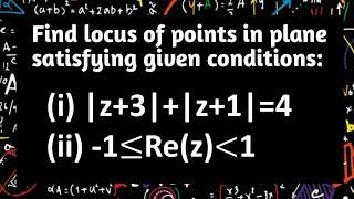 Find Locus of Points satisfying given conditions z+3+z+1=4  Complex Numbers  Pythagoras Math