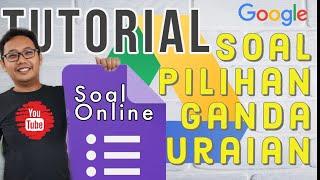 Tutorial Membuat Soal Pilihan Ganda dan Uraian di Google Forms