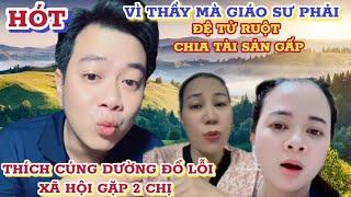 HÓT Vì Thầy Mà Giáo Sư Phải Đi Đệ Tử Ruột Chia Tài Sản Gấp Thích Cúng Dường Gặp 2 Chị