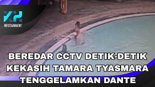 BEREDAR CCTV DETIK-DETIK KEKASIH TAMARA TYASMARA LAKUKAN DUGAAN PENENGGELAMAN
