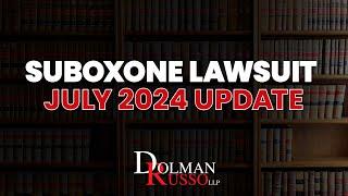 Suboxone Lawsuit July 2024 Update