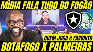 MÍDIA FALA TUDO SOBRE BOTAFOGO E PALMEIRAS