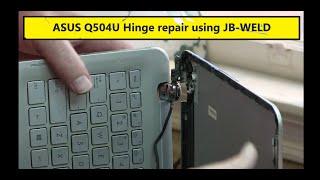 ASUS Q504U Laptop Hinge Repair using J-B WELD and LCD replacement