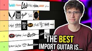 THE WORST AND BEST IMPORT GUITAR BRANDS