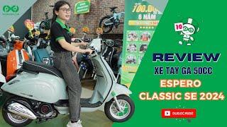 Review Xe Ga 50cc Espero Classic SE 2024  PHOXEDIEN.COM