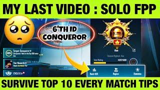 FPP SOLO DAY 15  MY LAST VDO. 6’TH ID CONQUEROR REACHED. SURVIVE TOP 10 EVERY MATCH SOLO FPP