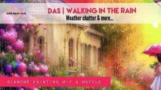 Walking in the Rain WIP & Waffle  DAS Diamond Painting