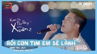 XHTDRLX2  Rồi Con Tim Em Sẽ Lành - Anh Tú live ca khúc mới tại Xuân Hạ Thu Đông rồi lại Xuân mùa 2