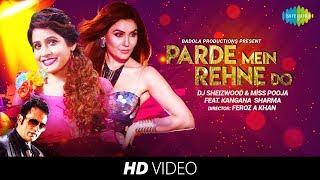 Parde Mein Rehne Do  Cover  DJ Sheizwood  Miss Pooja  Feat Kangana Sharma  HD Video Song