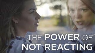 The Power of Not Reacting  Stop Overreacting  How to Control Your Emotions