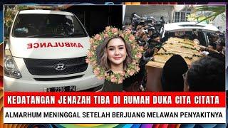 Innalillahi Kedatangan Jenazah Tiba di Rumah Duka Cita Citata Almarhum Meninggal Lantaran Sakit