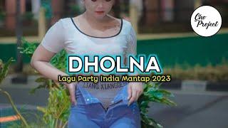 LAGU PARTY MANTAP INDIA DHOLNA  NEW REMIX 2023