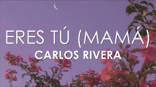 Carlos Rivera - Eres Tú Mamá Letra