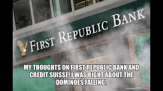 My thoughts on First Republic Bank and Credit Suisse I was right about the dominoes falling