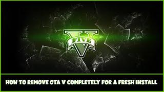 How to COMPLETELY Remove GTA V for a Fresh Install  Tutorial by Request  GTA V  LSPDFR