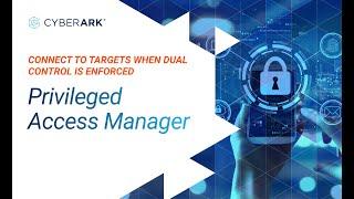 Connect to Targets when Dual Control is Enforced  CyberArk