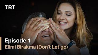 Elimi Birakma Don’t Let Go - Episode 1 English subtitles