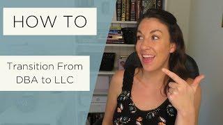 How to Transition from DBA to LLC - All Up In Yo Business