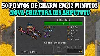 Tibia - 50 pontos de charm em 12 minutos sem rapid respawn nova criatura Iks Ahpututu