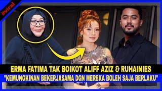 ERMA FATIMA Tak BOIKOT ALIFF AZIZ & RUHAINIES Kemungkinan BEKERJASAMA Dgn Mereka Boleh Sj Berlaku